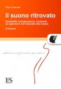 Il suono ritrovato. Sensibilità, immaginazione, creatività. Un approccio non razionale alla musica