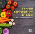 Le radici gastronomiche del Lazio. Tra storia, tradizioni e territorio