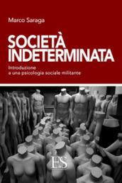 Società indeterminata. Introduzione a una psicologia sociale militante