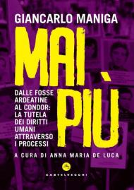 Mai più. Dalle Fosse Ardeatine al Condor: la tutela dei diritti attraverso i processi