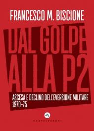 Dal golpe alla P2. Ascesa e declino dell'eversione militare 1970-75