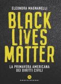 Black lives matter. La primavera americana dei diritti civili