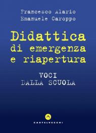 Didattica di emergenza e riapertura. Voci dalla scuola