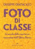 Foto di classe. La scuola della ripartenza raccontata dall'Ultimo Banco