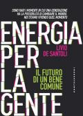 Energia per la gente. Il futuro di un bene comune