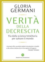 Verità della decrescita. Via dalla scienza totalitaria per salvare il mondo