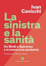 La Sinistra e la sanità. Dalla Bindi a Speranza e in mezzo una pandemia