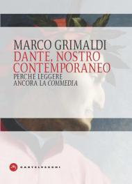 Dante, nostro contemporaneo. Perché leggere ancora la «Commedia»