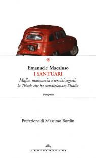 I santuari. Mafia, massoneria e servizi segreti: la triade che ha condizionato l'Italia