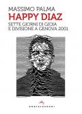 Happy Diaz. Sette giorni di gioia e divisione a Genova 2001