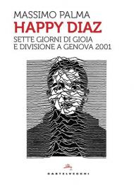 Happy Diaz. Sette giorni di gioia e divisione a Genova 2001