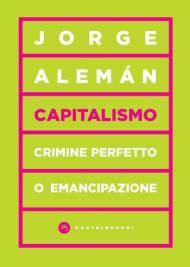 Capitalismo. Crimine perfetto o emancipazione