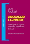 Linguaggio e lumiéres. Un'indagine su ragione e intelletto nel pensiero di Hegel