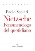 Nietzsche. Fenomenologo del quotidiano