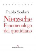 Nietzsche. Fenomenologo del quotidiano