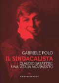 Sindacalista. Claudio Sabattini, una vita in movimento (Il)