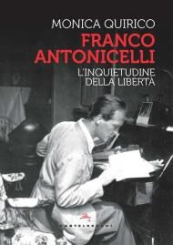 Franco Antonicelli. L'inquietudine della libertà