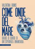 Come onde del mare. Diario di bordo di un'esperienza umanitaria