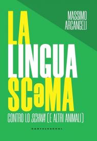 La lingua scema. Contro lo schwa (e altri animali)