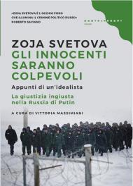 Gli innocenti saranno colpevoli. Appunti di un'idealista. La giustizia ingiusta nella Russia di Putin