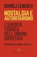 Nostalgia e autoritarismo. L'eredità tossica dell'Unione Sovietica