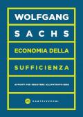 Economia della sufficienza. Appunti per resistere all'Antropocene