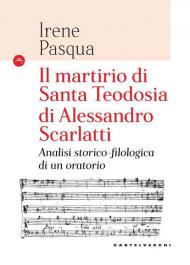 Il martirio di Santa Teodosia di Alessandro Scarlatti. Analisi storico-filologica di un oratorio