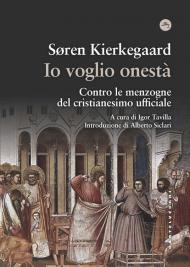 Io voglio onestà. Contro le menzogne del cristianesimo ufficiale