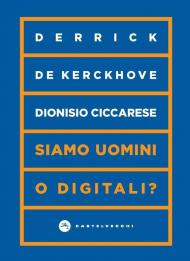 Siamo uomini o digitali?