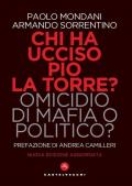 Chi ha ucciso Pio La Torre? Omicidio di mafia o politico? La verità sulla morte del più importante dirigente comunista assassinato in Italia