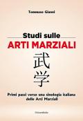 Studi sulle arti marziali. Primi passi verso una sinologia italiana delle arti marziali. Ediz. italiana e cinese. Vol. 1