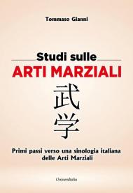 Studi sulle arti marziali. Primi passi verso una sinologia italiana delle arti marziali. Ediz. italiana e cinese. Vol. 1