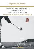 L' umanità nel movimento energetico tra corpo e spirito. Anno tremila: la terza guerra mondiale