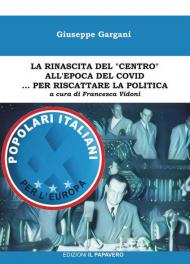 La rinascita del «centro» all'epoca del covid... per riscattare la politica