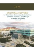 Cultural factory. Vol. 1: dimensioni di un comparto produttivo: questioni teoriche e metodologia di analisi sociologica, Le.