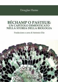 Béchamp o Pasteur: un capitolo dimenticato nella storia della biologia