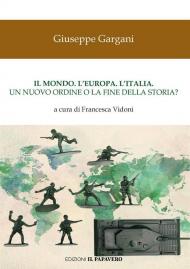 Il mondo. L'Europa. L'Italia. Un nuovo ordine o la fine della storia?