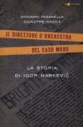 La storia di Igor Markevic. Il direttore d'orchestra del caso Moro