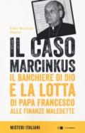 Il caso Marcinkus. Il banchiere di Dio e la lotta di papa Francesco alle finanze maledette