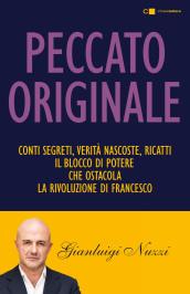 Peccato originale. Conti segreti, verità nascoste, ricatti: il blocco di potere che ostacola la rivoluzione di Francesco