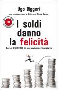 I soldi danno la felicità. Corso semiserio di sopravvivenza finanziaria