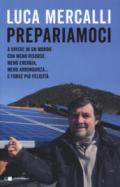 Prepariamoci a vivere in un mondo con meno risorse, meno energia, meno abbondanza... e forse più felicità