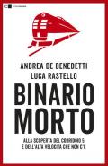 Binario morto. Alla scoperta del Corridoio 5 e dell'Alta velocità che non c'è