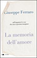 La memoria dell'amore. Sull'imparare le cose che non si possono insegnare