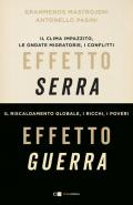 Effetto serra, effetto guerra. Il clima impazzito, le ondate migratorie, i conflitti. Il riscaldamento globale, i ricchi, i poveri. Nuova ediz.