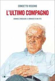 L' ultimo compagno. Emanuele Macaluso, il romanzo di una vita