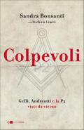 Colpevoli. Gelli, Andreotti e la P2 visti da vicino