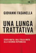 Una lunga trattativa. Stato-mafia: dall'Italia unita alla Seconda Repubblica