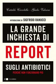 La grande inchiesta di Report sugli antibiotici. Perché non funzionano più