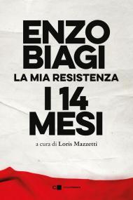 I quattordici mesi. La mia resistenza. Nuova ediz.